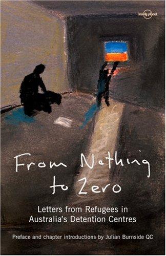 From Nothing to Zero: Stories from Australia's Detention Centres (Lonely Planet Read This First)