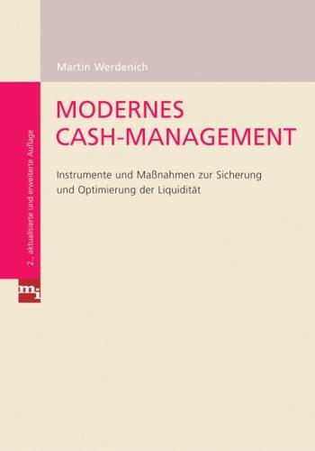 Modernes Cash-Management: Instrumente und Maßnahmen zur Sicherung und Optimierung der Liquidität