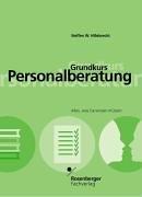 Grundkurs Personalberatung. Alles, was Sie wissen müssen