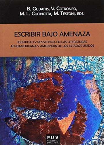 Escribir bajo amenaza : identidad y resistencia en las literaturas afroamericana y amerindia de los Estados Unidos (Biblioteca Javier Coy d'estudis Nord-Americans, Band 146)