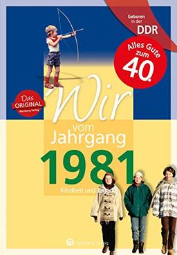 Geboren in DDR - Wir vom Jahrgang 1981: Kindheit und Jugend: 40. Geburtstag (Aufgewachsen in der DDR)