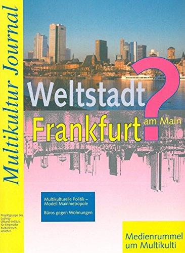 Multikultur Journal: Weltstadt Frankfurt am Main - Medienrummel und Multikulti