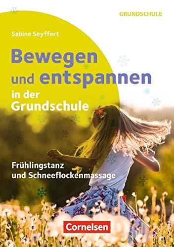 Bewegen und entspannen in der Grundschule: Frühlingstanz und Schneeflockenmassage. Buch