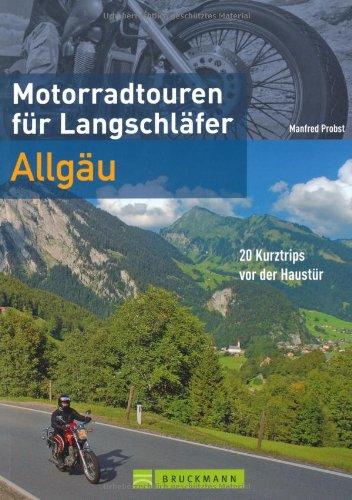 Motorradtouren für Langschläfer Allgäu: 20 Kurztrips vor der Haustür