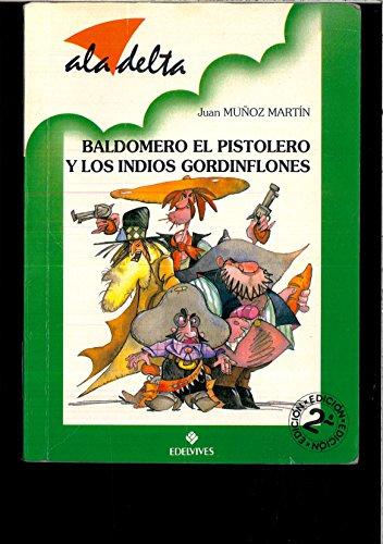 Baldomero El Pistolero Y Los Indios Gordinflones (Ala Delta Verde)