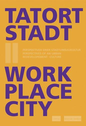 Tatort Stadt 2. Perspektiven einer Stadtumbaukultur: Perspectives of an Urban Redevelopment Culture