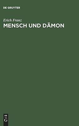 Mensch und Dämon: Goethes Faust als menschliche Tragödie, ironische Weltschau und religiöses Mysterienspiel