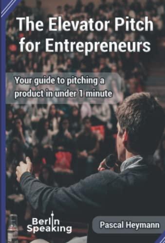 The Elevator Pitch for Entrepreneurs: Your guide to pitching a product in under 1 minute