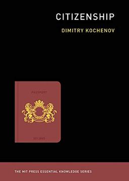 Citizenship (Mit Press Essential Knowledge)