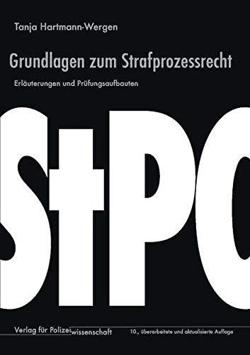 Grundlagen zum Strafprozessrecht: Erläuterungen und Prüfungsaufbauten