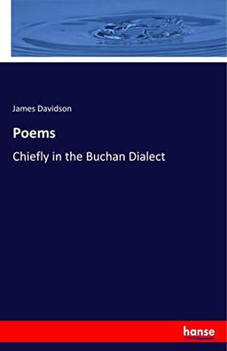 Poems: Chiefly in the Buchan Dialect