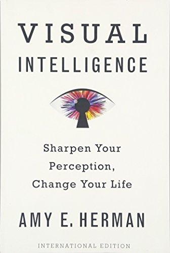 Visual Intelligence (International Edition): Sharpen Your Perception, Change Your Life