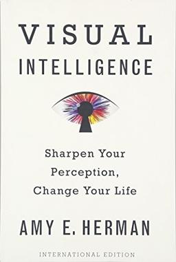 Visual Intelligence (International Edition): Sharpen Your Perception, Change Your Life