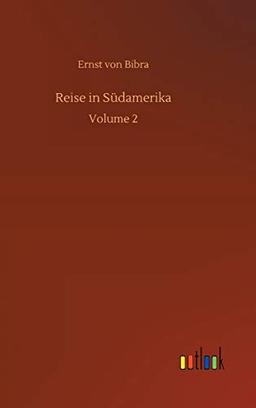 Reise in Südamerika: Volume 2