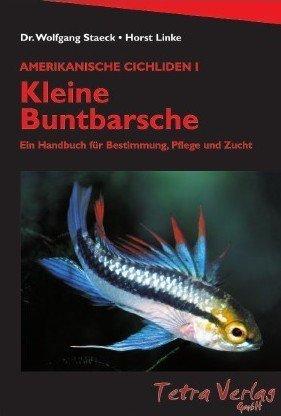 Amerikanische Cichliden I. Kleine Buntbarsche: Ein Handbuch für Bestimmung, Pflege und Zucht