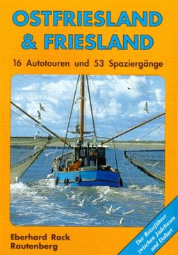 Ostfriesland und Friesland. 16 Autotouren und 53 Spaziergänge