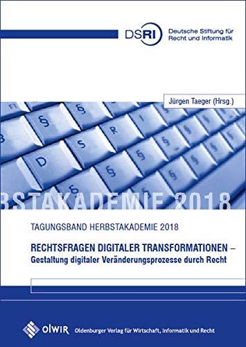 Rechtsfragen digitaler Transformationen: Gestaltung digitaler Veränderungsprozesse durch Recht