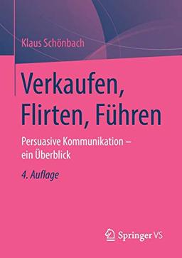 Verkaufen, Flirten, Führen: Persuasive Kommunikation - ein Überblick