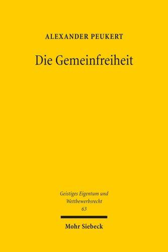 Die Gemeinfreiheit: Begriff, Funktion, Dogmatik (Geistiges Eigentum Und Wettbewerbsrecht)