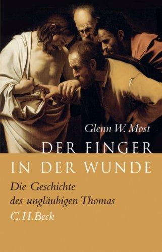 Der Finger in der Wunde: Die Geschichte des ungläubigen Thomas