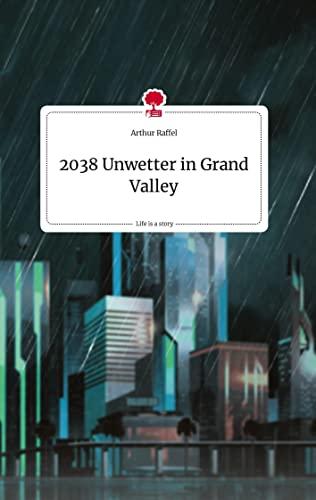 2038 Unwetter in Grand Valley. Life is a Story - story.one