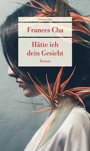 Hätte ich dein Gesicht: Roman (Unionsverlag Taschenbücher)