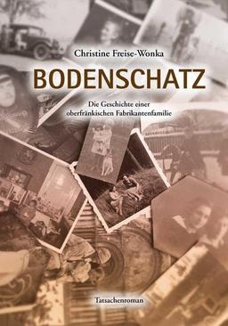 BODENSCHATZ: Die Geschichte einer oberfränkischen Fabrikantenfamilie