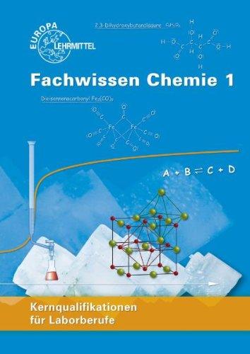 Fachwissen Chemie 1: Kernqualifikationen für Laborberufe