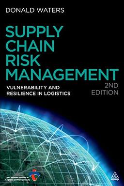 Supply Chain Risk Management: Vulnerability and Resilience in Logistics