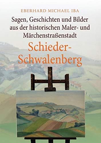 Sagen, Geschichten und Bilder aus der historischen Maler- und Märchenstraßenstadt Schieder-Schwalenberg