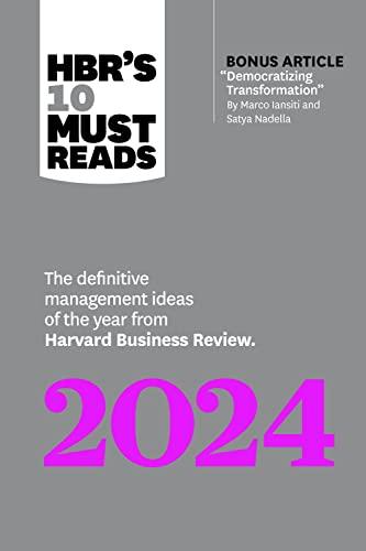 HBR's 10 Must Reads 2024: The Definitive Management Ideas of the Year from Harvard Business Review (with bonus article "Democratizing Transformation" by Marco Iansiti and Satya Nadella)