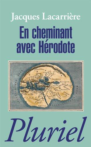 En cheminant avec Hérodote. Les plus anciens voyages du monde