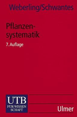 UTB Uni-Taschenbücher, Bd.62, Pflanzensystematik: Einführung in die Systematische Botanik. Grundzüge des Pflanzensystems