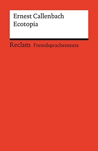 Ecotopia: Englischer Text mit deutschen Worterklärungen. Niveau B2 (GER) (Reclams Universal-Bibliothek)