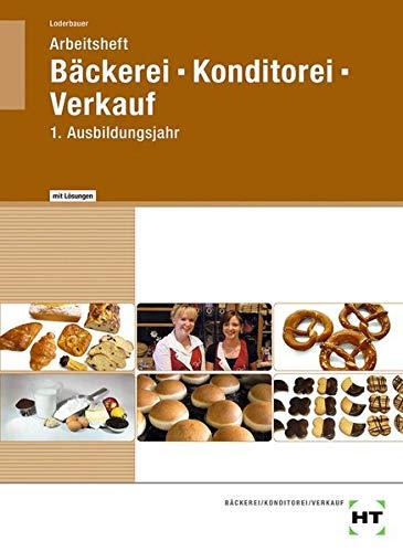 Arbeitsheft mit eingetragenen Lösungen Bäckerei -- Konditorei -- Verkauf: 1. Ausbildungsjahr