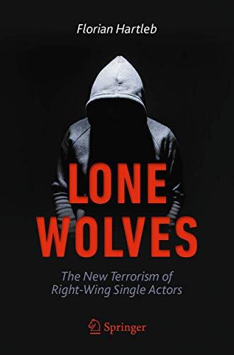 Lone Wolves: The New Terrorism of Right-Wing Single Actors