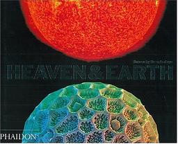 Heaven and Earth: Unseen by the Naked Eye (Photography)