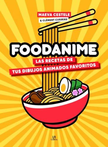 Foodanime: Las Recetas de tus Dibujos Animados Favoritos (Hobbies, Band 5)