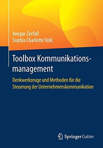 Toolbox Kommunikationsmanagement: Denkwerkzeuge und Methoden für die Steuerung der Unternehmenskommunikation