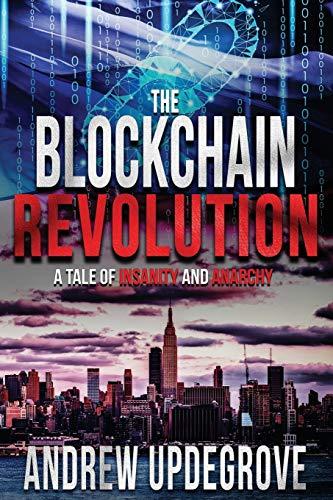 The Blockchain Revolution: a Tale of Insanity and Anarchy (Frank Adversego Thrillers, Band 5)