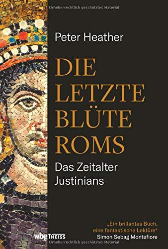 Die letzte Blüte Roms: Das Zeitalter Justinians