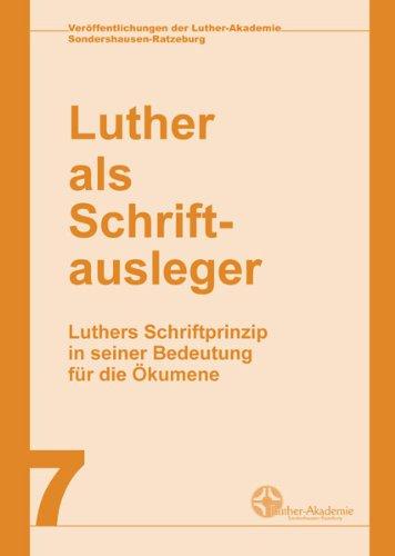 Luther als Schriftausleger: Luthers Schriftprinzip in seiner Bedeutung für die Ökumene