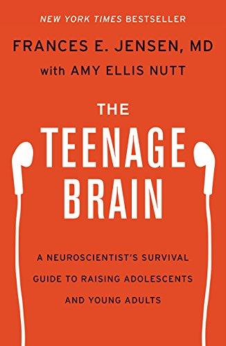 The Teenage Brain: A Neuroscientist's Survival Guide to Raising Adolescents and Young Adults