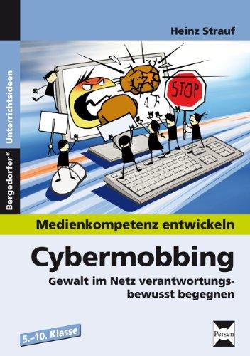 Medienkompetenz entwickeln: Cybermobbing: Gewalt im Netz verantwortungsbewusst begegnen (5. bis 10. Klasse)