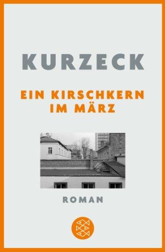 Ein Kirschkern im März: Roman