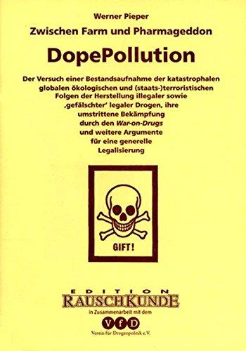 Dope-Pollution: Eine Bestandaufnahme der katastrophalen Folgen illegaler Drogenherstellung (Edition Rauschkunde)