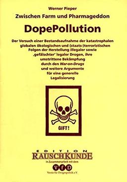 Dope-Pollution: Eine Bestandaufnahme der katastrophalen Folgen illegaler Drogenherstellung (Edition Rauschkunde)