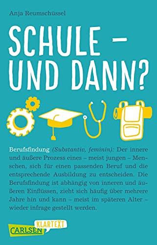 Carlsen Klartext: Schule und dann? Berufsfindung: Aktuell, genau recherchiert und mit vielen echten Erfahrungsberichten.