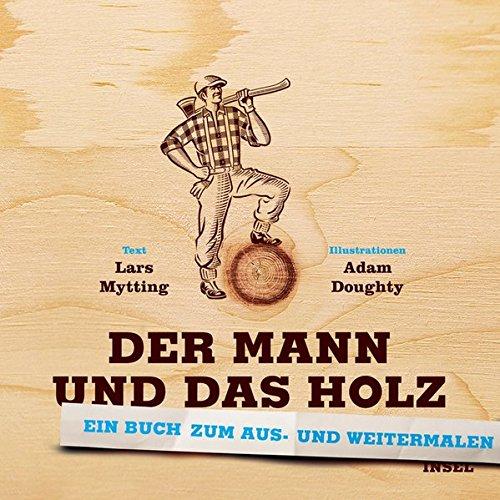 Der Mann und das Holz Ausmalbuch: Ein Buch zum Aus- und Weitermalen