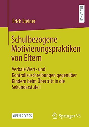 Schulbezogene Motivierungspraktiken von Eltern: Verbale Wert- und Kontrollzuschreibungen gegenüber Kindern beim Übertritt in die Sekundarstufe I